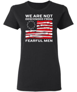 We Are Not Descended From Fearful Men Betsy Ross Flag Women T Shirt.jpg