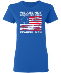 We Are Not Descended From Fearful Men Betsy Ross Flag Women T Shirt 3.jpg