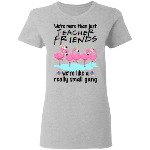 We Re More Than Just Teacher Friends Flamingo Women T Shirt 2.jpg