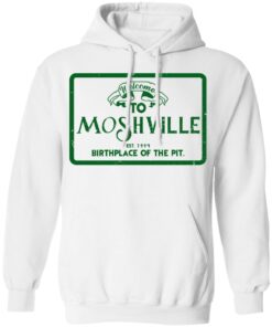 Welcome To Moshville Birthplace Of The Pit Hoodie 2.jpg