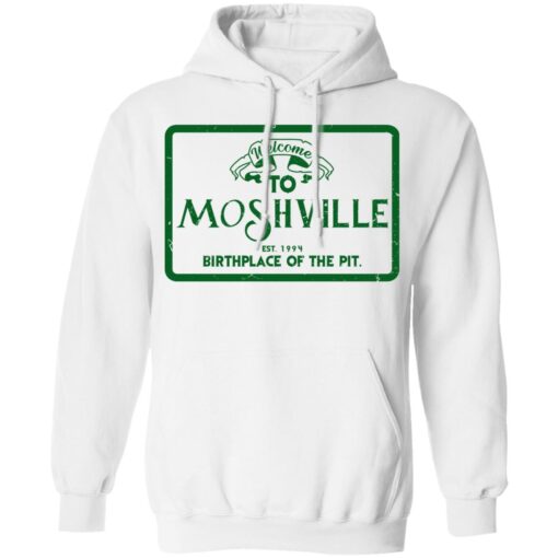 Welcome To Moshville Birthplace Of The Pit Hoodie 2.jpg