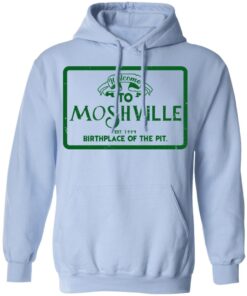 Welcome To Moshville Birthplace Of The Pit Hoodie.jpg