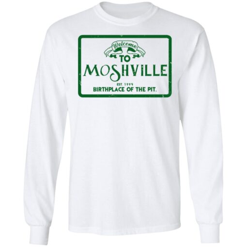 Welcome To Moshville Birthplace Of The Pit Long Sleeve 1.jpg