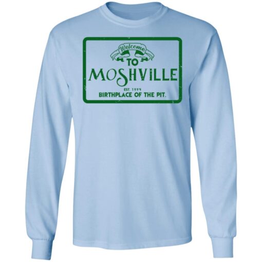 Welcome To Moshville Birthplace Of The Pit Long Sleeve.jpg