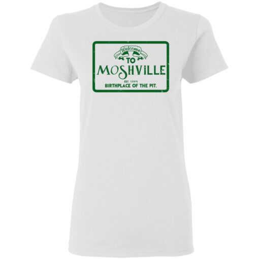 Welcome To Moshville Birthplace Of The Pit Women T Shirt 1.jpg