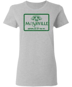 Welcome To Moshville Birthplace Of The Pit Women T Shirt 2.jpg