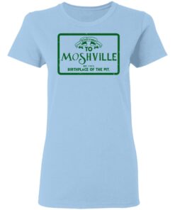 Welcome To Moshville Birthplace Of The Pit Women T Shirt.jpg