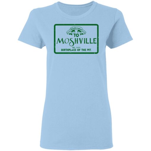 Welcome To Moshville Birthplace Of The Pit Women T Shirt.jpg