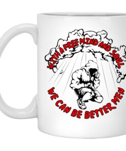 With A Free Mind And Soul We Can Be Better Men Mug.jpg