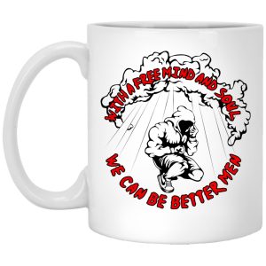 With A Free Mind And Soul We Can Be Better Men Mug.jpg