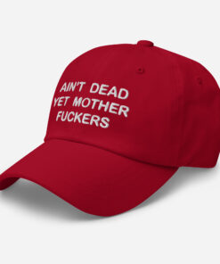 Aint Dead Yet Mother Fckers Hat Classic Dad Hat Cranberry Left Front 64048b3287dba.jpg