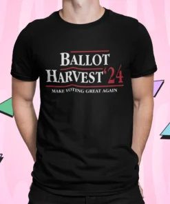 Ballot Harvest 24 Make Voting Great Again Shirt.webp