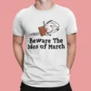 Beware The Ides Of March Shirt.webp