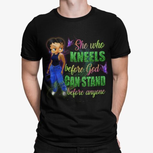 Black Girl She Who Kneels Before God Can Stand Before Anyone Shirt.jpg