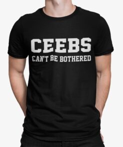 Ceebs Cant Be Bothered Shirt.jpg