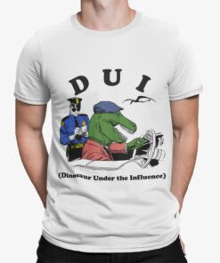 Dui Dinosaur Under The Influence Shirt.jpg