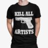 Gun Kill All Artists Shirt.jpg