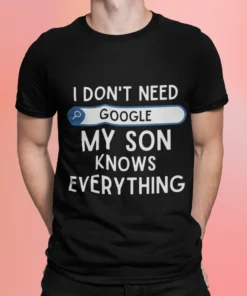 I Dont Need Google My Son Knows Everything Shirt.webp