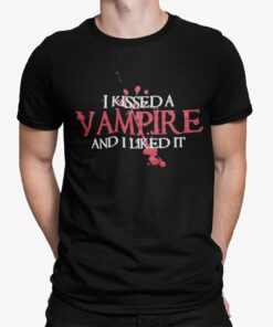 I Kissed A Vampire And I Liked It Shirt.jpg