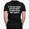 If You Cant Handle Me At My Worst Im Sorry Please Dont Leave Me Shirt.jpg