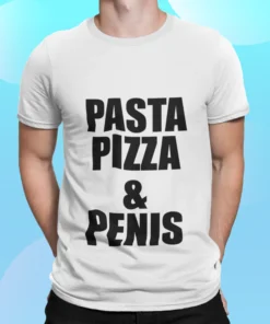 Pasta Pizza And Penis Shirt.webp