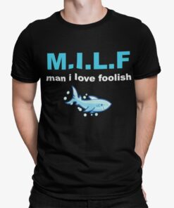 Shark Milf Man I Love Foolish Shirt.jpg