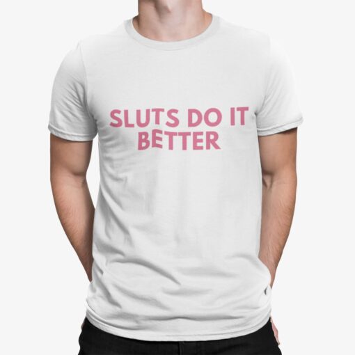 Sluts Do It Better Shirt.jpg