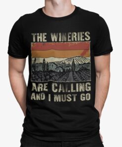 The Wineries Are Calling And I Must Go Shirt.jpg