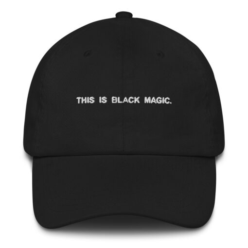 This Is Black Magic Classic Dad Hat Black Front 63e3a9d964a9e.jpg