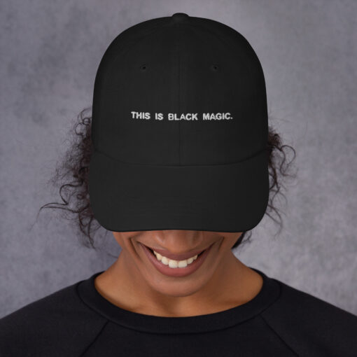 This Is Black Magic Classic Dad Hat Black Front 63e3a9d9aced5.jpg