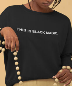 This Is Black Magic Sweatshirt.jpg