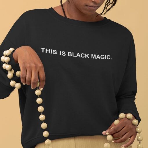 This Is Black Magic Sweatshirt.jpg