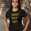 Why Not Us Iowa Shirt.jpg