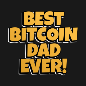 Best Bitcoin Dad Ever.png
