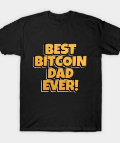 Best Bitcoin Dad Ever T Shirt.png