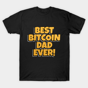 Best Bitcoin Dad Ever T Shirt.png