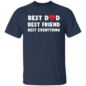 Best Dad Best Friend Best Everything Shirt2 1.jpg