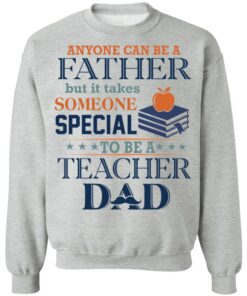 Book Anyone Can Be A Father But It Takes Someone Special To Be A Teacher Dad Shirt6.jpg