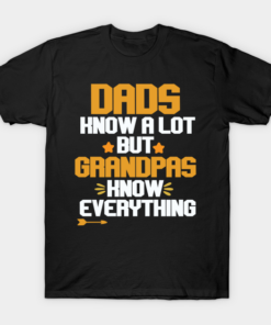 Dads Know A Lot But Grandpas Know Everything T Shirt.png