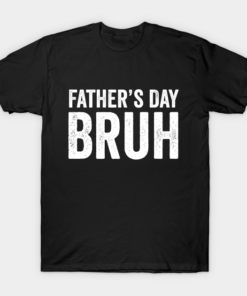 Fathers Day Bruh Funny Dad Gift Bruh Moment T Shirt.png