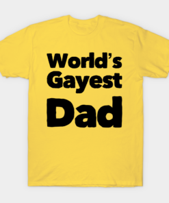 Fathers Day Worlds Gayest Dad Shirt.png