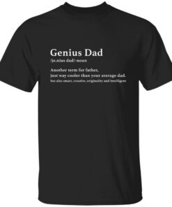 Genius Dad Another Term For Father Just Way Cooler Than Your Average Dad Shirt1.jpg