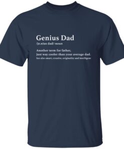 Genius Dad Another Term For Father Just Way Cooler Than Your Average Dad Shirt2.jpg