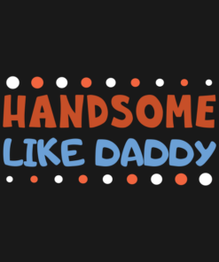 Handsome Like Daddy.png