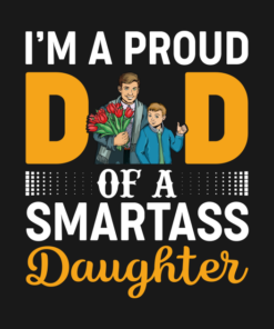 I Am A Proud Dad Of A Smartass Daughter.png