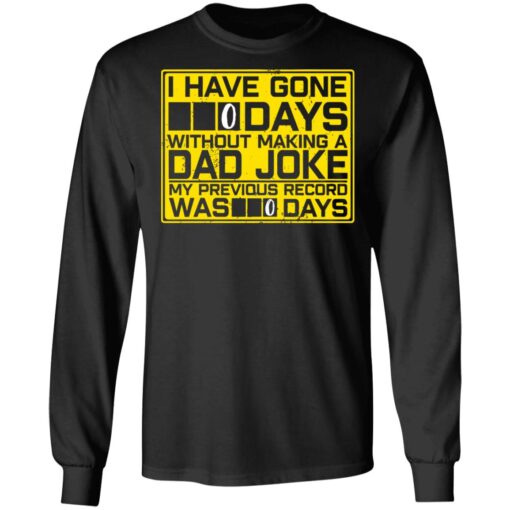 I Have Gone 0 Days Without Making A Dad Joke My Previous Record Was 0 Days Shirt4.jpg