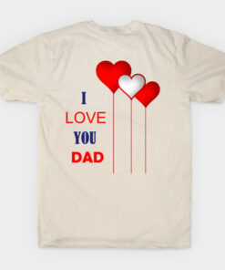 I Love You Dad T Shirt.jpg