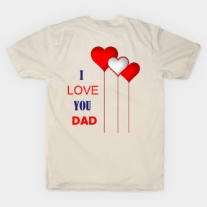 I Love You Dad T Shirt.jpg
