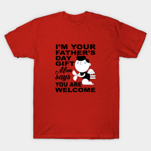 Im Your Fathers Day Gift T Shirt.png