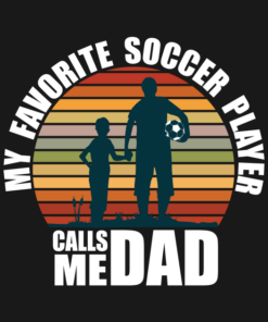 My Favorite Soccer Player Calls Me Dad Fathers Day.png